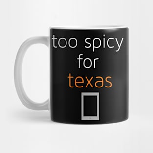 Too Spicy for Texas Mug